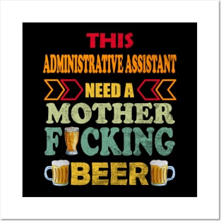 This Administrative Assistant Need A Mother Fucking Beer Posters and Art